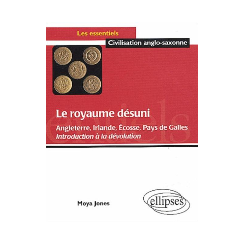 Royaume désuni (Le) - Angleterre, Irlande, Écosse, pays de Galles - Introduction à la dévolution