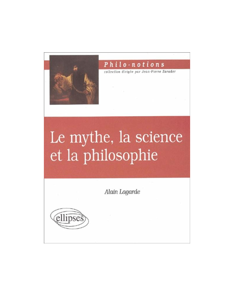 mythe, la science et la philosophie (Le)