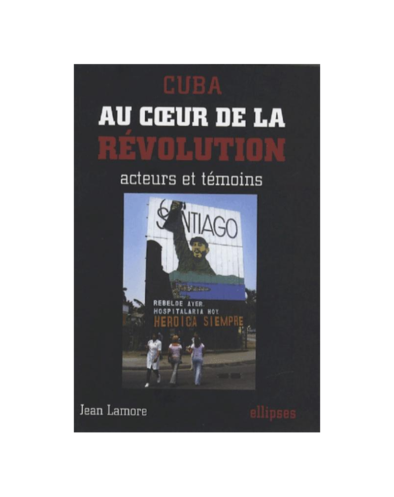 Cuba - Au cœur de la révolution - acteurs et témoins