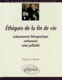 Éthiques de la fin de vie, Acharnement thérapeutique, euthanasie, soins palliatifs