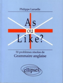 As ou like ? 50 Problèmes résolus de grammaire anglaise