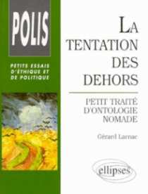 tentation des dehors (La) - Petit traité d'ontologie nomade