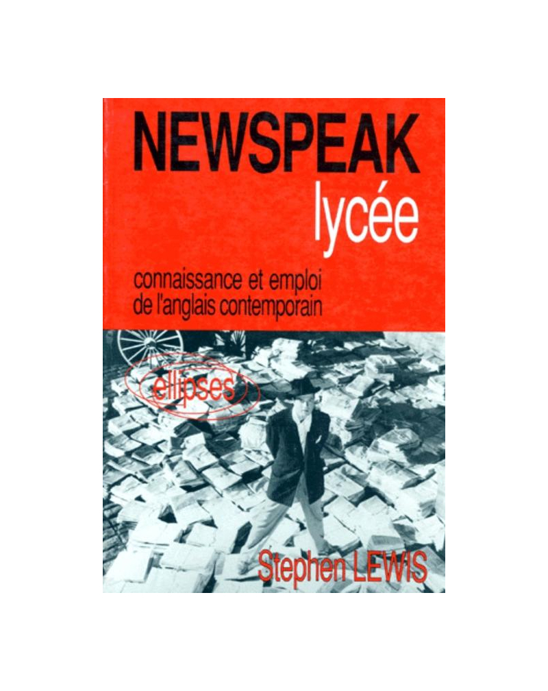 Newspeak Lycée - Connaissance et emploi de l'anglais contemporain