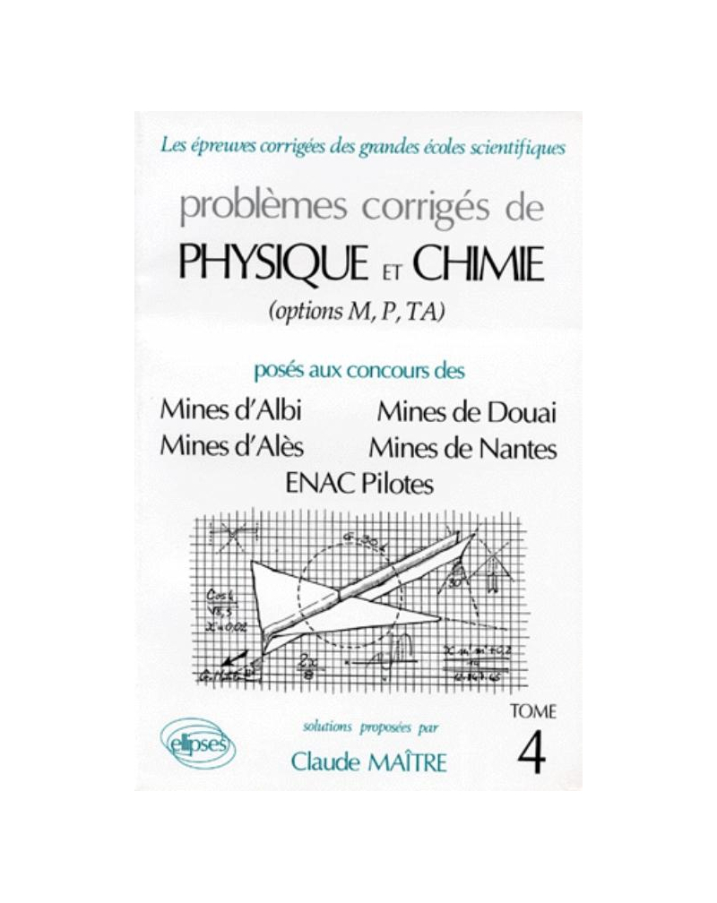 Physique et Chimie Mines d'Albi, Alès, Douai, Nantes et ENAC Pilotes 1993-1995 - Tome 4