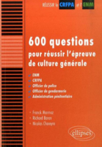 600 questions pour réussir l'épreuve de culture générale. ENM, CRFPA, officier de police, officier de gendarmerie, administration pénitentiaire