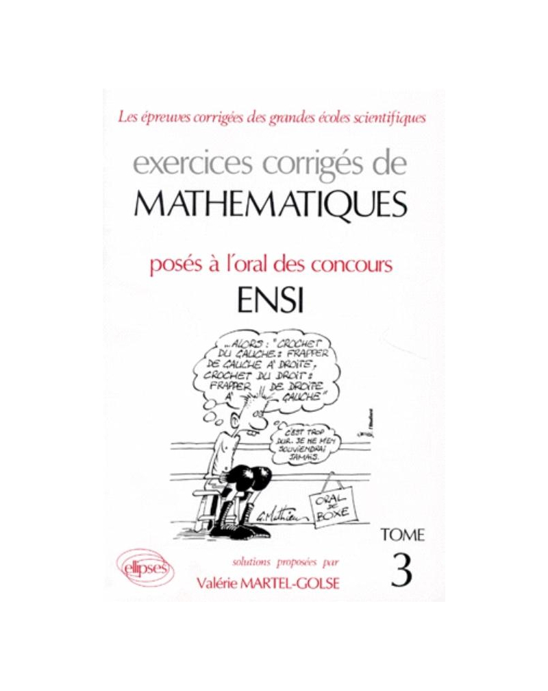 Mathématiques ENSI 1985-1992 - Tome 3 - Oral - Exercices corrigés