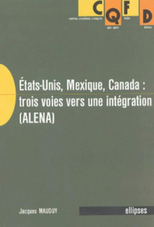États-Unis, Mexique, Canada : trois voies vers une intégration (ALENA)