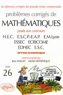 Problèmes Corrigés de Mathématiques Hec Tome 26 2004-2005 Option Économique