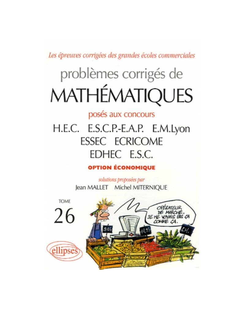 Problèmes Corrigés de Mathématiques Hec Tome 26 2004-2005 Option Économique
