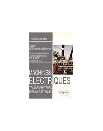 Machines électriques (BTS, IUT, CNAM) - vol. 1 : Transformateurs - Réseaux électriques