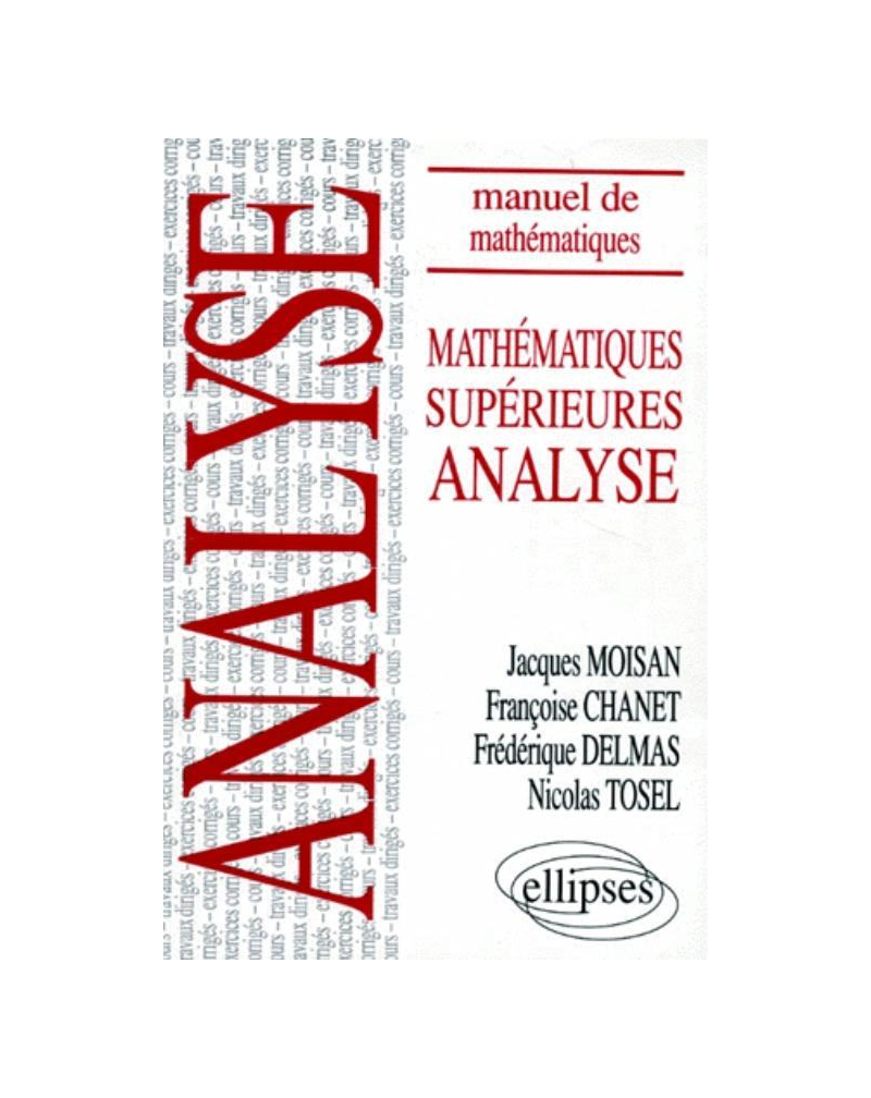 Manuel de Mathématiques Supérieures - Mathématiques Supérieures - Analyse