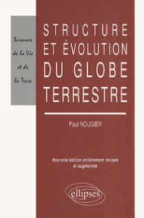 Structure et évolution du globe terrestre - Nouvelle éditon refondue et mise à jour