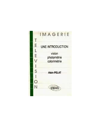 Imagerie et télévision - Une introduction : vision/photométrie/colorimétrie