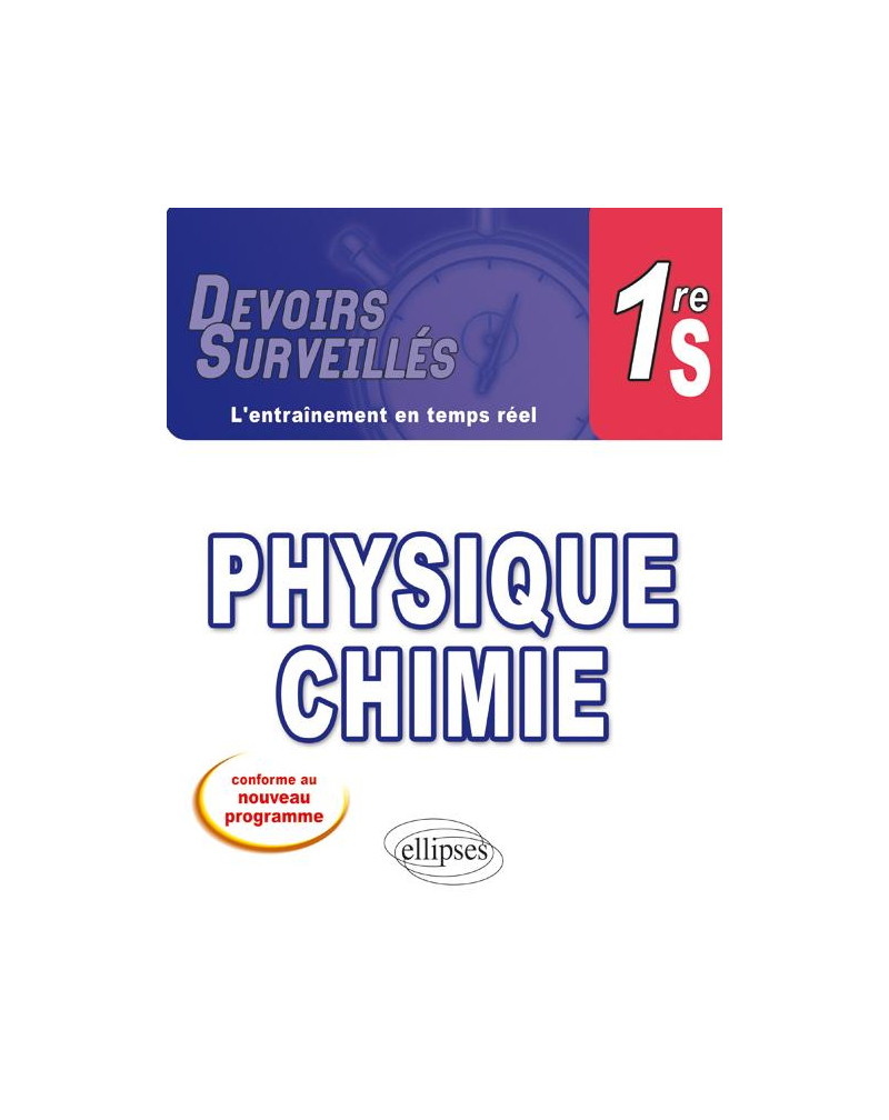 Physique-Chimie Première S - conforme au nouveau programme 2011
