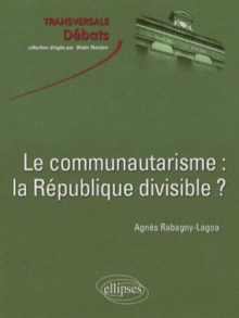 Le communautarisme : la République divisible ?