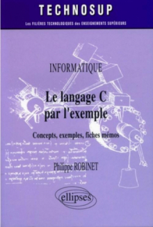 Le langage C par l'exemple - Concepts, exemples, fiches mémos - Informatique - Niveau A