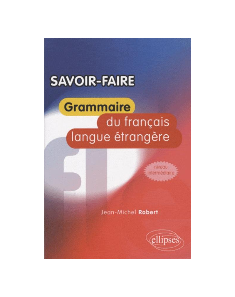 Savoir faire • Grammaire du français langue étrangère