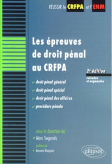 Les épreuves de droit pénal au CRFPA. Procédure pénale, Droit pénal général, Droit pénal spécial, Droit pénal des affaires - 2e édition