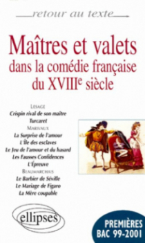 Maîtres et valets dans la comédie française du XVIIIe siècle (Lesage, Marivaux, Beaumarchais - 12 pièces)