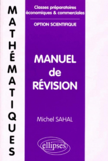 Mathématiques - Manuel de révision (classes prépas économiques et commerciales, option scientifique)