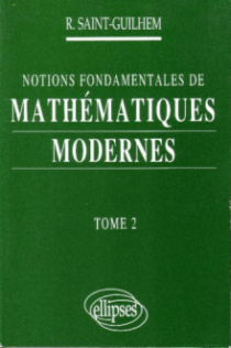 Notions fondamentales de Mathématiques modernes - Tome 2