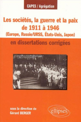 Les sociétés, la guerre et la paix de 1911 à 1946 en dissertations corrigées - Europe, Russie/URSS, États-Unis, Japon