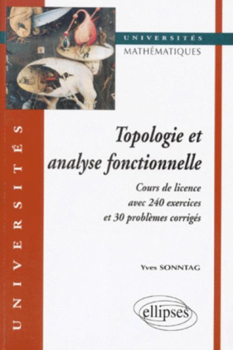 Topologie et analyse fonctionnelle - Cours de Licence avec 240 exercices et problèmes corrigés