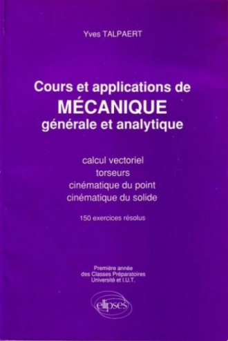 Mécanique générale et analytique - Cours et applications tome 1