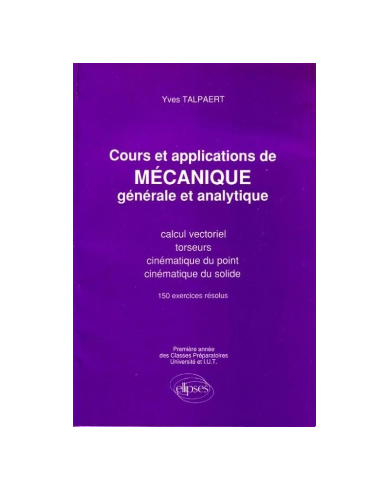 Mécanique générale et analytique - Cours et applications tome 1
