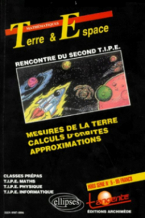 hors-série n°5 : Terre et espace - Mesure de la Terre - Calculs d'orbites - Approximations T.I.P.E - de mathématiques et de physique
