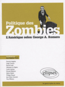 Politique des zombies. L'Amérique selon George A. Romero