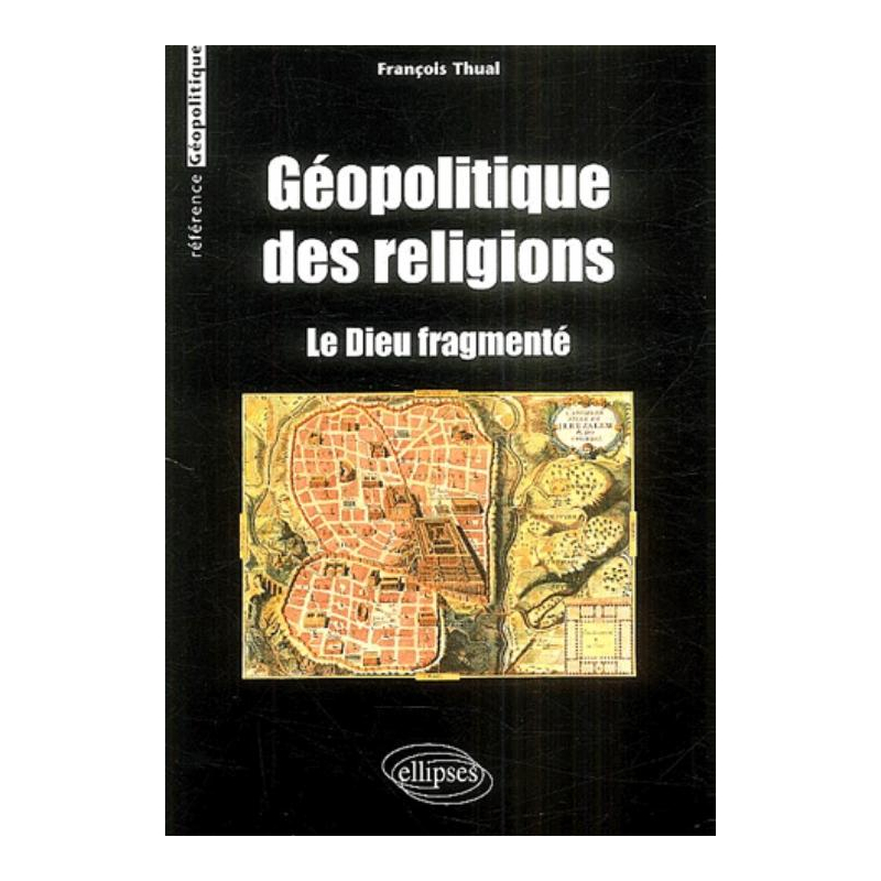 Géopolitique des religions - Le Dieu fragmenté