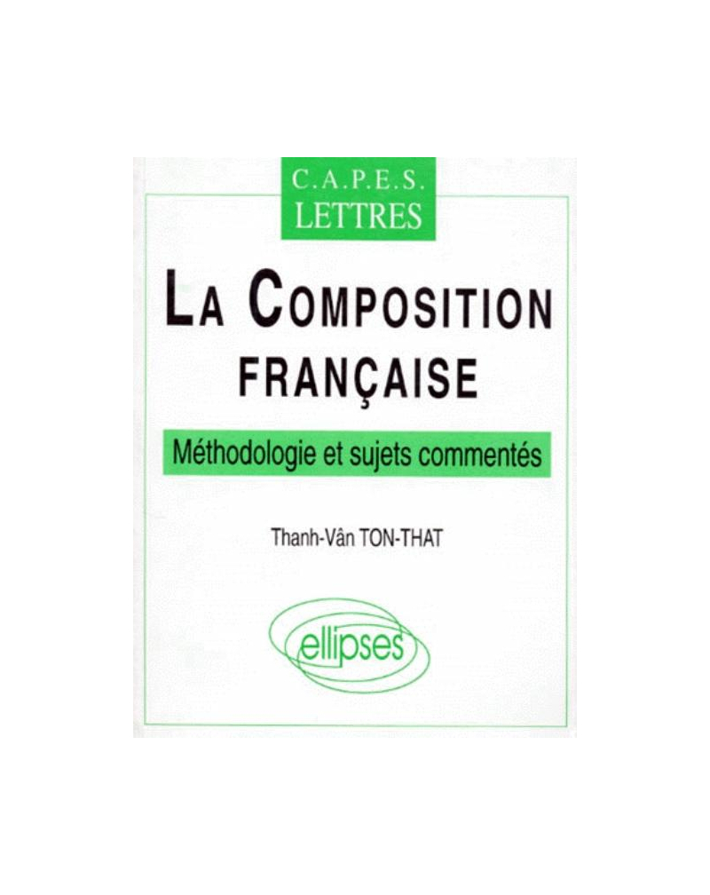 composition française (La) - Méthodologie et sujets commentés