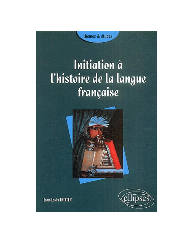 Initiation à l'histoire de la langue française