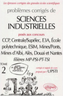 Sciences industrielles posés aux concours des grandes écoles - Volume 2 -  MP-PSI -PT-TSI