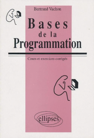 Bases de la programmation - Cours et exercices