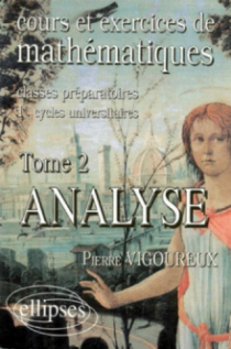 Cours et exercices de Mathématiques (classes prépas) - tome 2 - Analyse