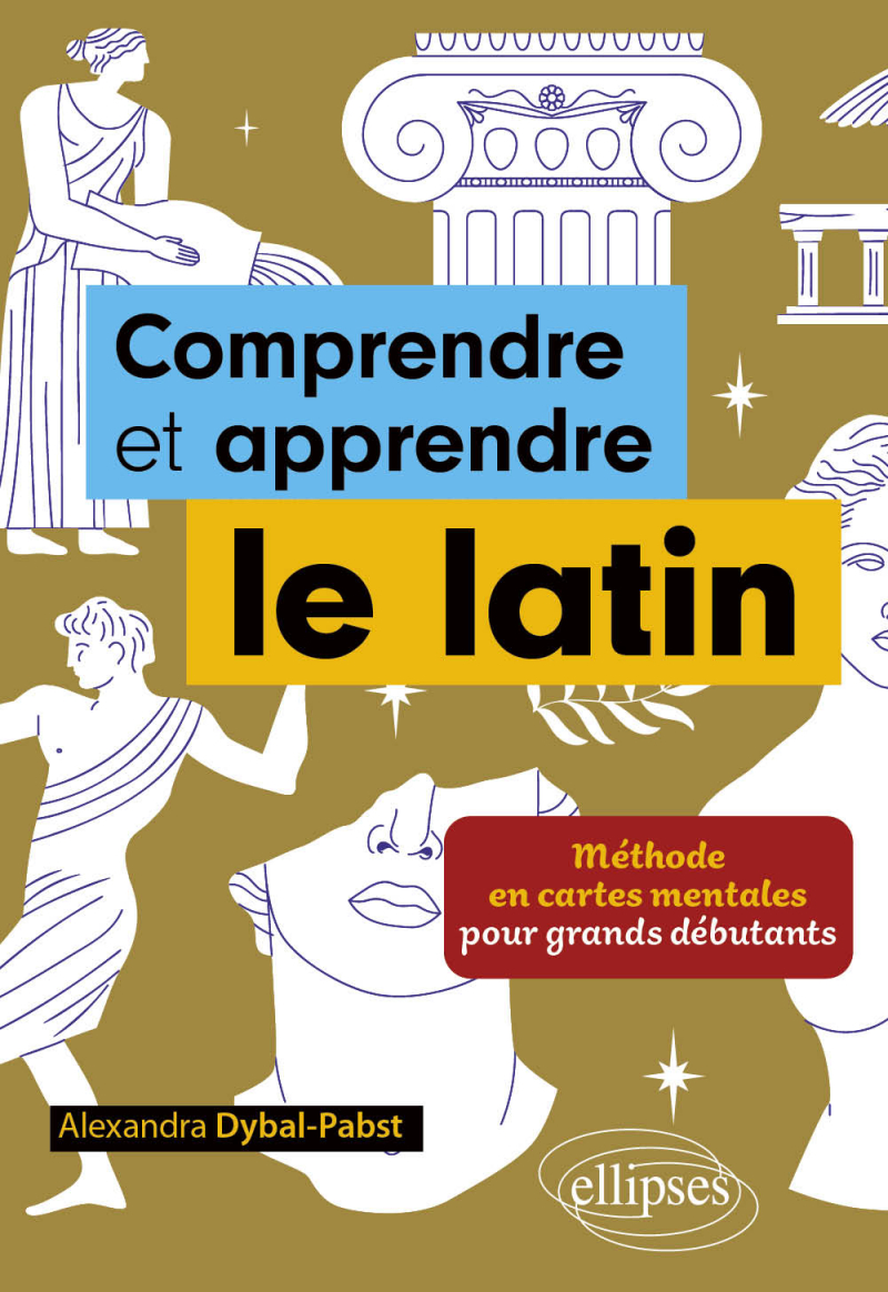 Comprendre et apprendre le latin - Méthode en cartes mentales pour grands débutants