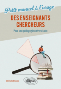 Petit manuel à l'usage des enseignants-chercheurs - Pour une pédagogie universitaire