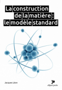 La construction de la matière : le modèle standard