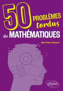 50 problèmes tordus de mathématiques