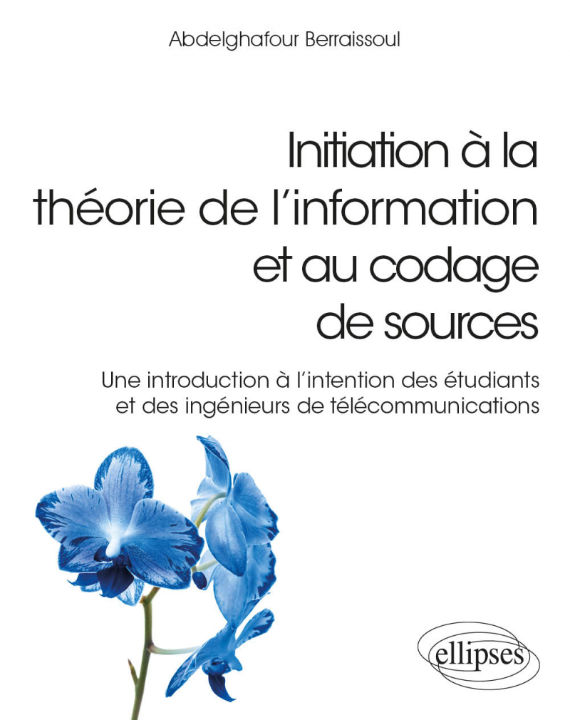 Initiation à la théorie de l’information et au codage de sources - Une introduction à l'intention des étudiants et des ingénieurs de télécommunications