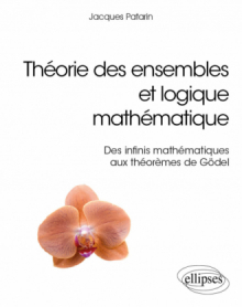 Théorie des ensembles et logique mathématique - Des infinis mathématiques aux théorèmes de Gödel