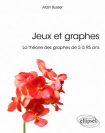 Jeux et graphes - La théorie des graphes de 5 à 95 ans