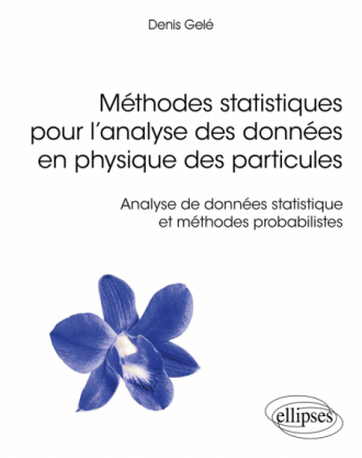 Méthodes statistiques pour l’analyse des données en physique des particules - Analyse de données statistique et méthodes probabilistes