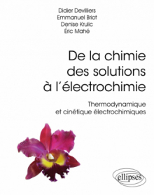 De la chimie des solutions à l’électrochimie - Thermodynamique et cinétique électrochimiques