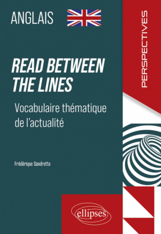 Anglais. Read between the lines. Vocabulaire thématique de l'actualité