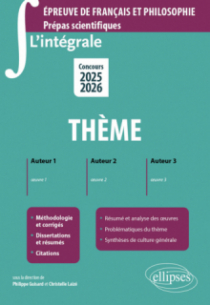 L'intégrale sur le nouveau thème - Epreuve de français et philosophie. Prépas scientifiques. Concours 2025-2026 - édition 2025-2026