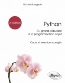 Python, du grand débutant à la programmation objet - Cours et exercices corrigés - 3e édition