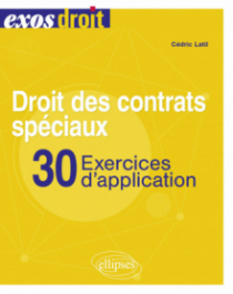 Droit des contrats spéciaux. 30 exercices d'application - A jour au 30 octobre 2023